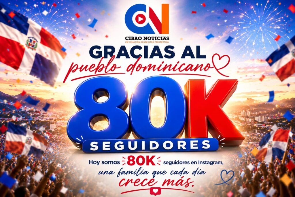 Cibao Noticias consolida su liderazgo digital: @CIBAONOTICIASRD con 80 mil seguidores en Instagram y supera un récord histórico de visualizaciones