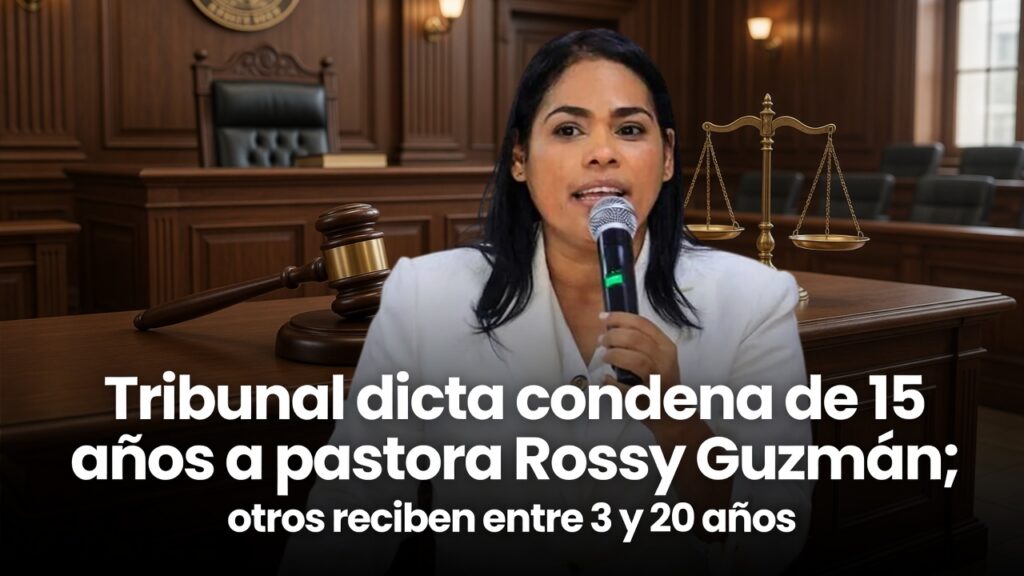 Pastora Rossy Guzmán sentenciada a 15 años de prisión; coacusados reciben entre 3 y 20 años