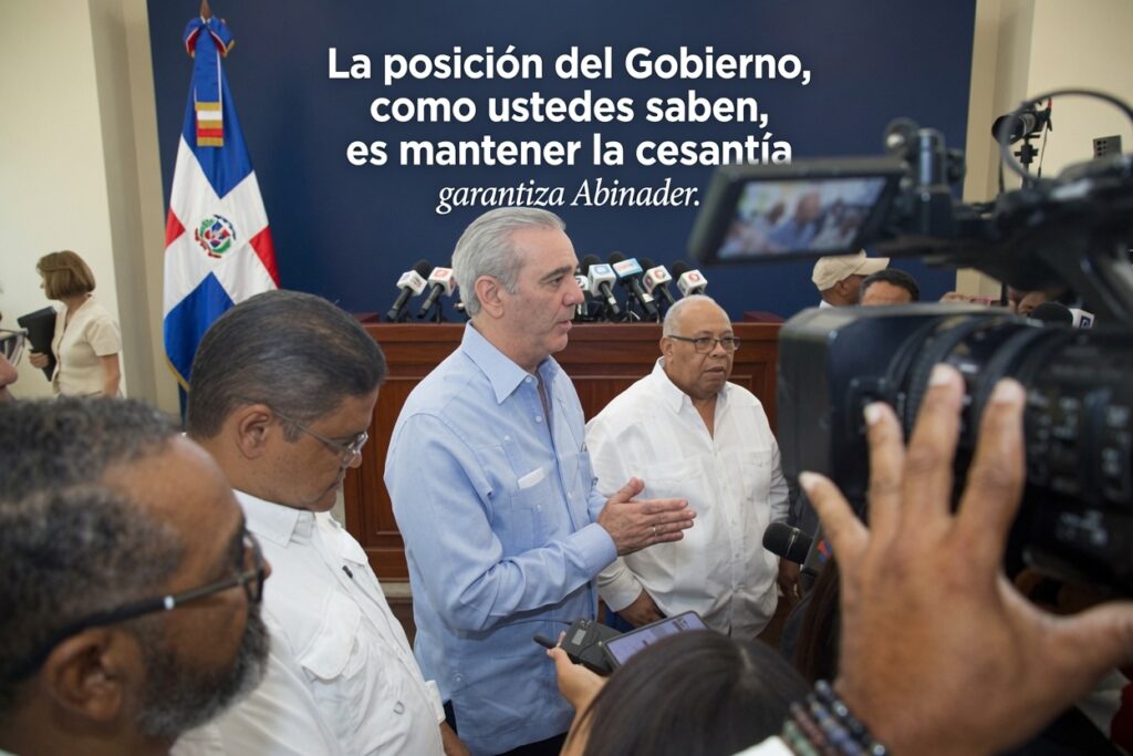 Luis Abinader ratifica posición oficial de mantener la cesantía