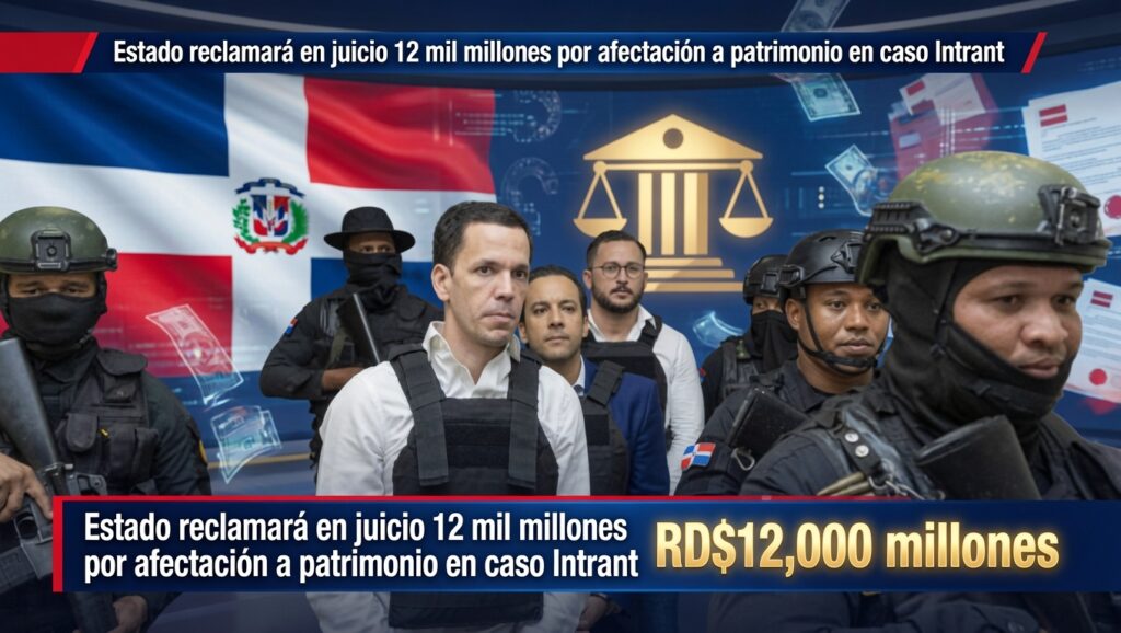 Estado demandará RD$12 mil millones por daños al patrimonio en caso Intrant