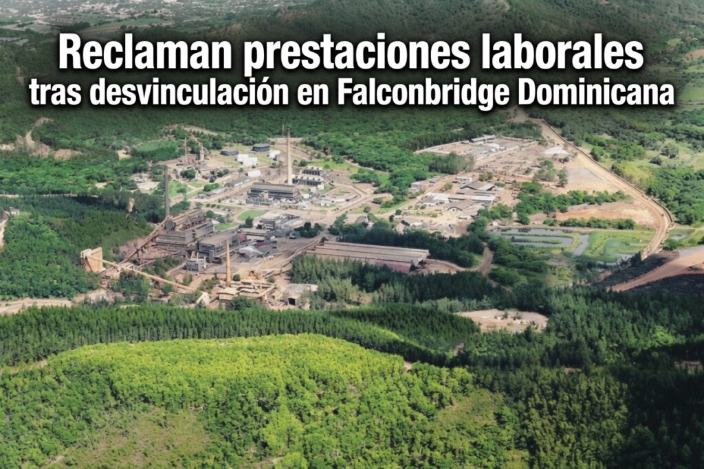 Reclaman prestaciones laborales tras desvinculación en Falconbridge Dominicana