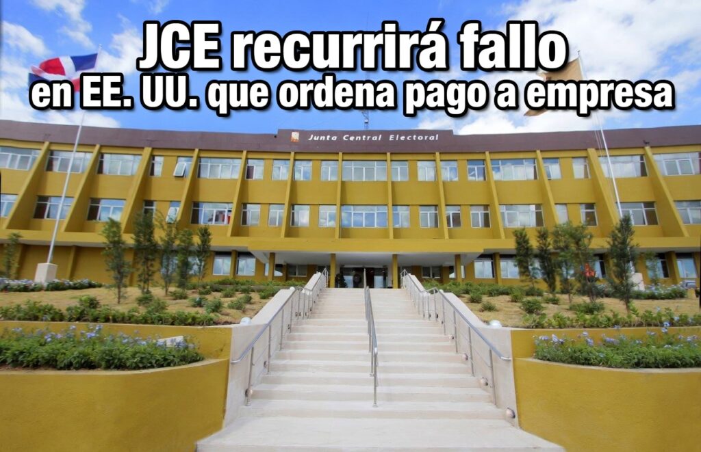 JCE recurrirá fallo en EE. UU. que ordena pago a empresa